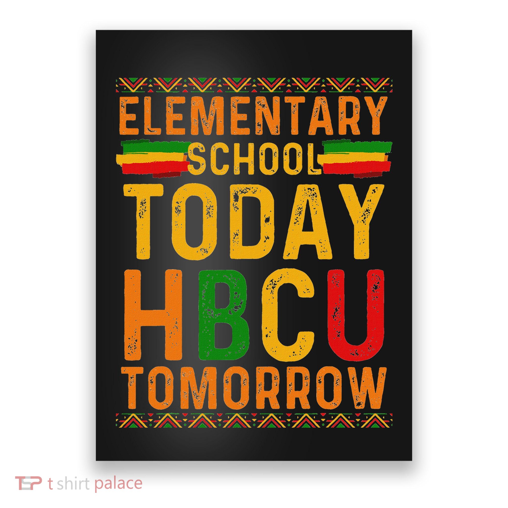 Future Hbcu College Elementary School Today Hbcu Tomorrow Poster