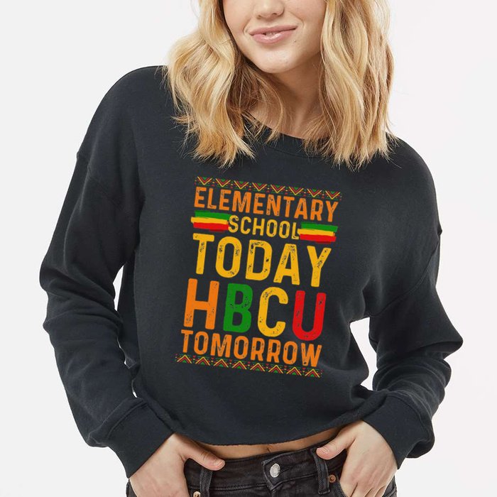 Future Hbcu College Elementary School Today Hbcu Tomorrow Cropped Pullover Crew