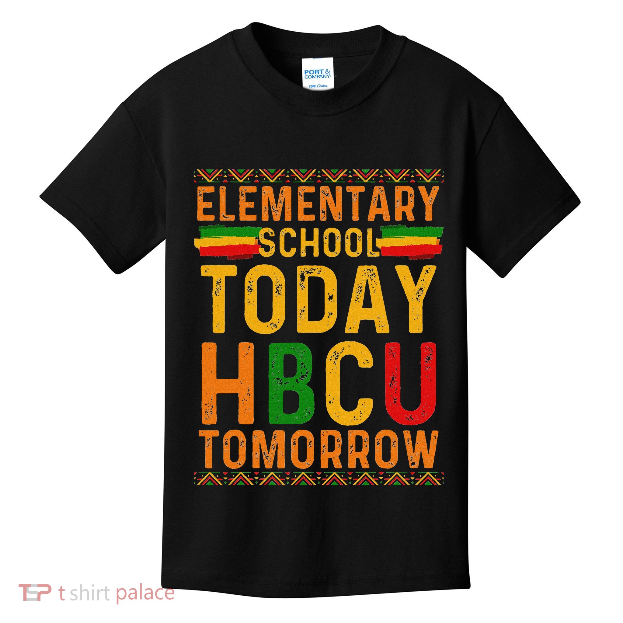 Future Hbcu College Elementary School Today Hbcu Tomorrow Kids T-Shirt