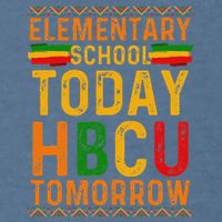 Future Hbcu College Elementary School Today Hbcu Tomorrow Garment-Dyed Sweatshirt