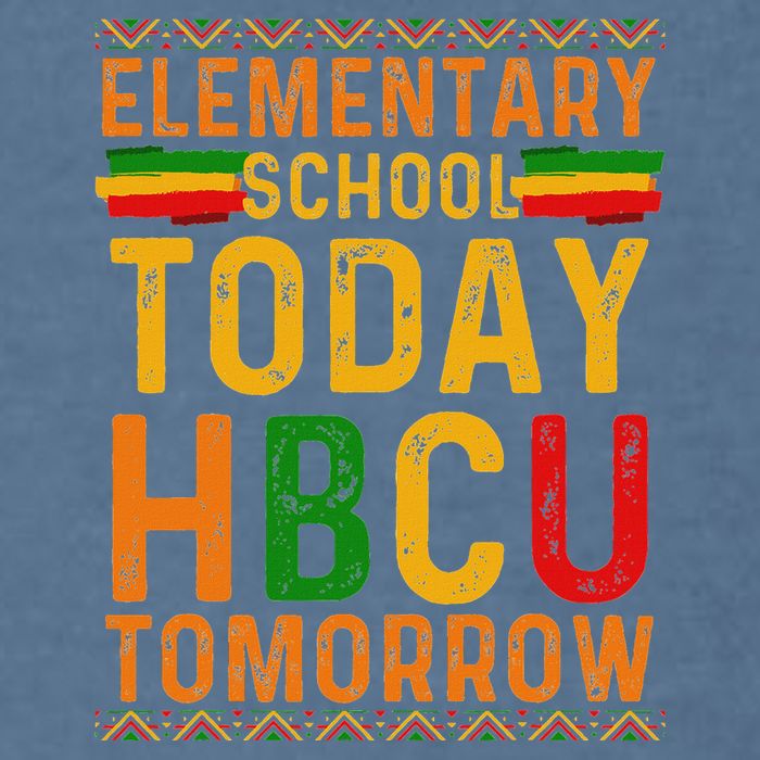 Future Hbcu College Elementary School Today Hbcu Tomorrow Garment-Dyed Sweatshirt