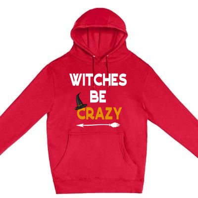 Funny Halloween Couples Costume Witches Be Crazy Gift Premium Pullover Hoodie