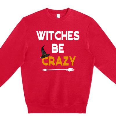 Funny Halloween Couples Costume Witches Be Crazy Gift Premium Crewneck Sweatshirt