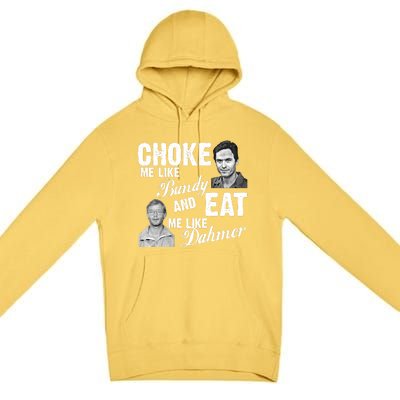 Funny Halloween, Cute Halloween, Choke Me Like Bundy Eat Me Like Dahmer Premium Pullover Hoodie