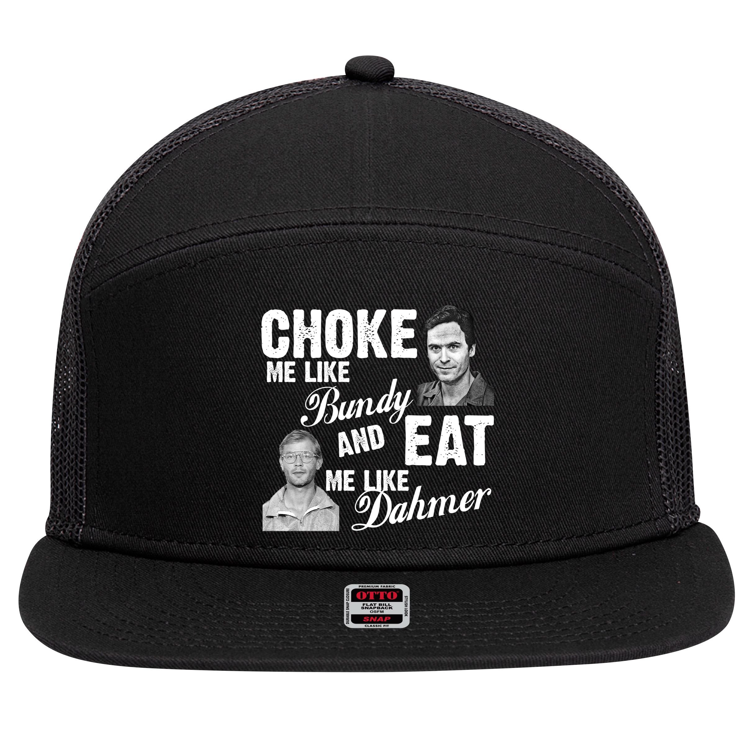 Funny Halloween, Cute Halloween, Choke Me Like Bundy Eat Me Like Dahmer 7 Panel Mesh Trucker Snapback Hat