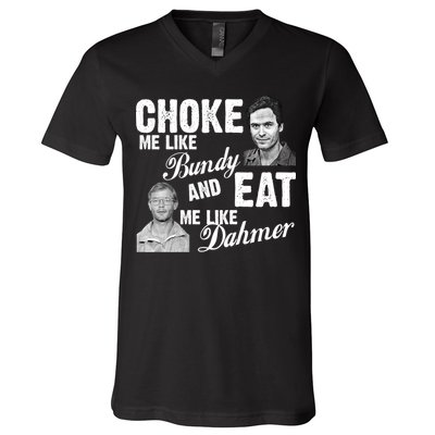 Funny Halloween, Cute Halloween, Choke Me Like Bundy Eat Me Like Dahmer V-Neck T-Shirt