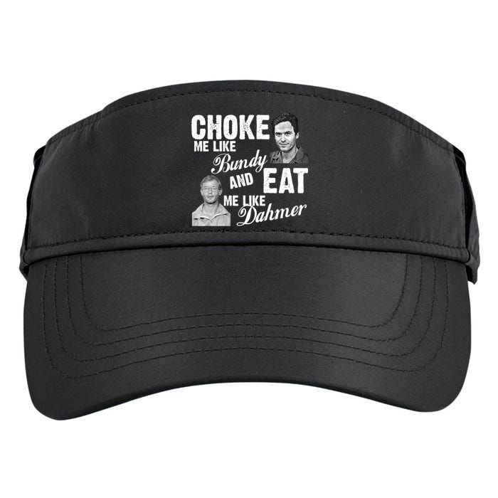 Funny Halloween, Cute Halloween, Choke Me Like Bundy Eat Me Like Dahmer Adult Drive Performance Visor