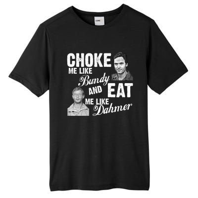 Funny Halloween, Cute Halloween, Choke Me Like Bundy Eat Me Like Dahmer Tall Fusion ChromaSoft Performance T-Shirt