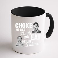 Funny Halloween, Cute Halloween, Choke Me Like Bundy Eat Me Like Dahmer Mug