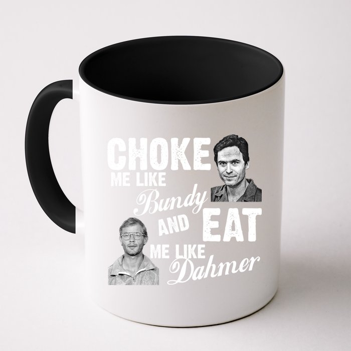 Funny Halloween, Cute Halloween, Choke Me Like Bundy Eat Me Like Dahmer Mug