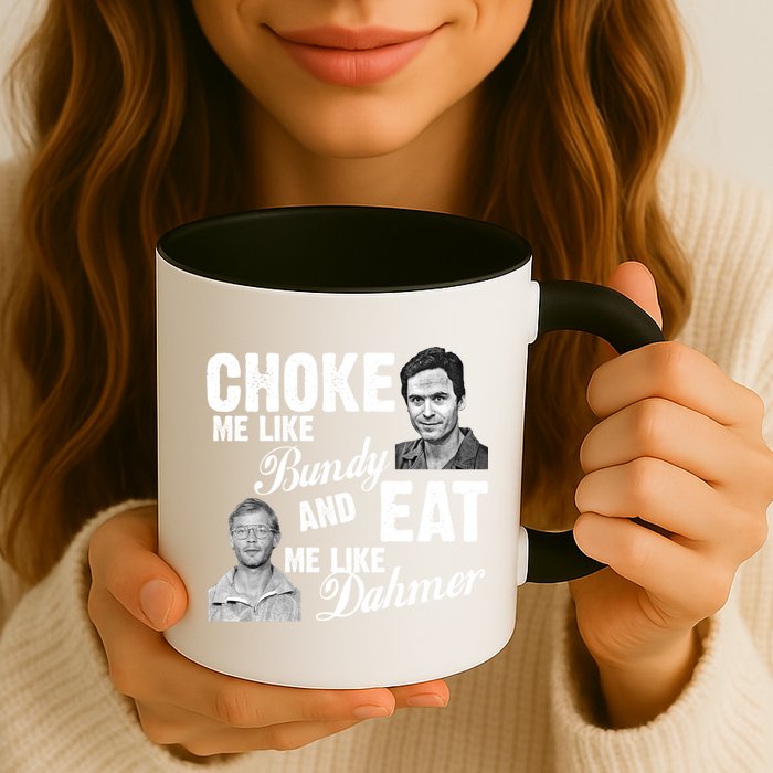 Funny Halloween, Cute Halloween, Choke Me Like Bundy Eat Me Like Dahmer Mug
