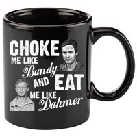 Funny Halloween, Cute Halloween, Choke Me Like Bundy Eat Me Like Dahmer 11oz C Handle Ceramic Mug