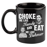 Funny Halloween, Cute Halloween, Choke Me Like Bundy Eat Me Like Dahmer 11oz C Handle Ceramic Mug
