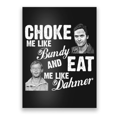 Funny Halloween, Cute Halloween, Choke Me Like Bundy Eat Me Like Dahmer Poster