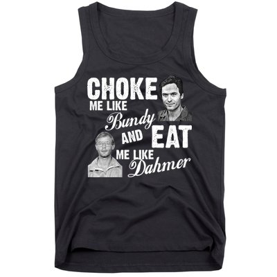 Funny Halloween, Cute Halloween, Choke Me Like Bundy Eat Me Like Dahmer Tank Top