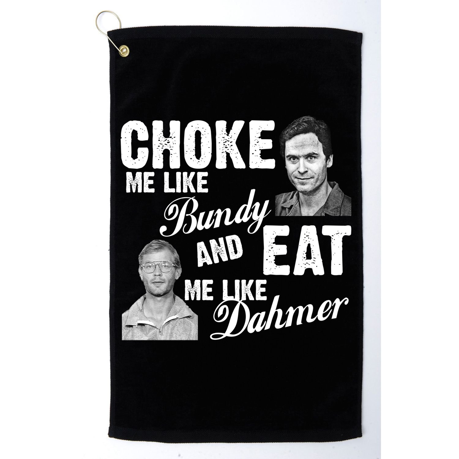 Funny Halloween, Cute Halloween, Choke Me Like Bundy Eat Me Like Dahmer Golf Towel