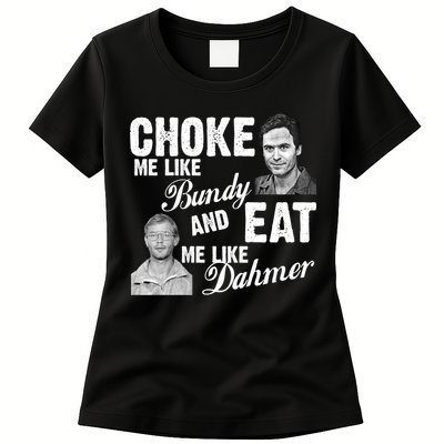 Funny Halloween, Cute Halloween, Choke Me Like Bundy Eat Me Like Dahmer Womens T-Shirt