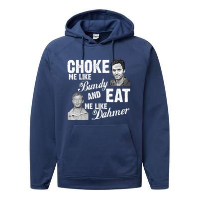 Funny Halloween, Cute Halloween, Choke Me Like Bundy Eat Me Like Dahmer Performance Fleece Hoodie