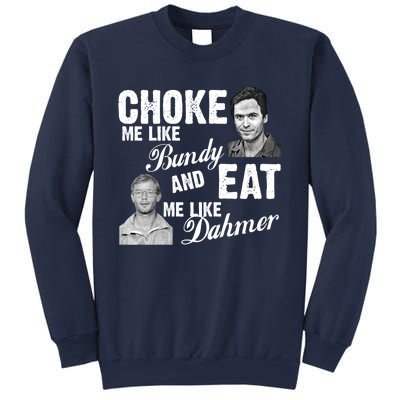 Funny Halloween, Cute Halloween, Choke Me Like Bundy Eat Me Like Dahmer Sweatshirt