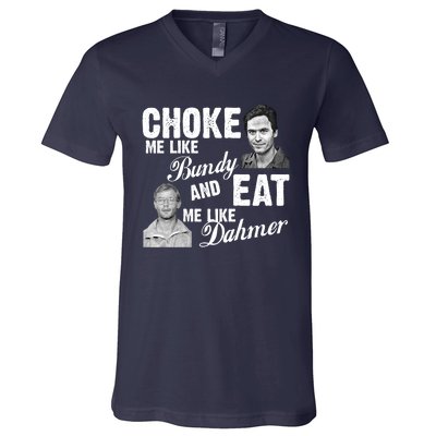 Funny Halloween, Cute Halloween, Choke Me Like Bundy Eat Me Like Dahmer V-Neck T-Shirt