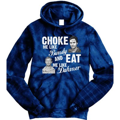 Funny Halloween, Cute Halloween, Choke Me Like Bundy Eat Me Like Dahmer Tie Dye Hoodie