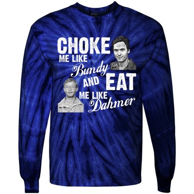 Funny Halloween, Cute Halloween, Choke Me Like Bundy Eat Me Like Dahmer Tie-Dye Long Sleeve Shirt