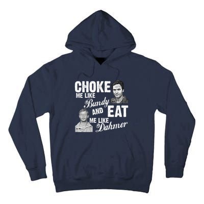 Funny Halloween, Cute Halloween, Choke Me Like Bundy Eat Me Like Dahmer Tall Hoodie