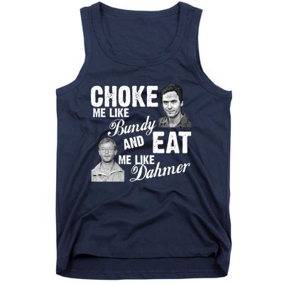 Funny Halloween, Cute Halloween, Choke Me Like Bundy Eat Me Like Dahmer Tank Top