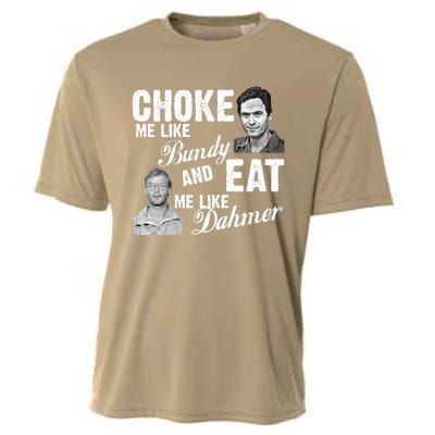 Funny Halloween, Cute Halloween, Choke Me Like Bundy Eat Me Like Dahmer Cooling Performance Crew T-Shirt