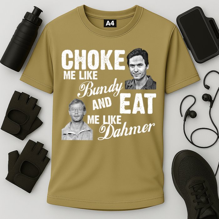 Funny Halloween, Cute Halloween, Choke Me Like Bundy Eat Me Like Dahmer Cooling Performance Crew T-Shirt