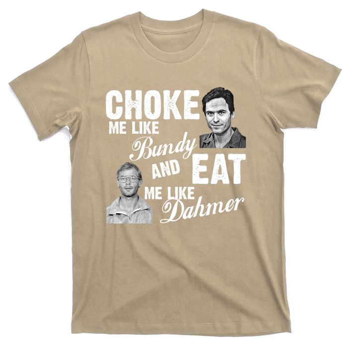 Funny Halloween, Cute Halloween, Choke Me Like Bundy Eat Me Like Dahmer T-Shirt