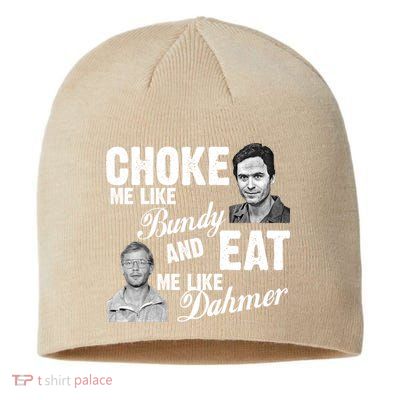 Funny Halloween, Cute Halloween, Choke Me Like Bundy Eat Me Like Dahmer Sustainable Beanie