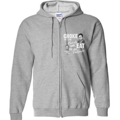 Funny Halloween, Cute Halloween, Choke Me Like Bundy Eat Me Like Dahmer Full Zip Hoodie