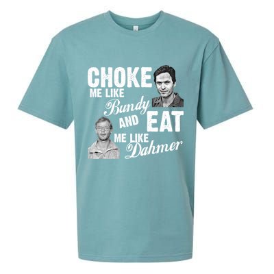 Funny Halloween, Cute Halloween, Choke Me Like Bundy Eat Me Like Dahmer Sueded Cloud Jersey T-Shirt