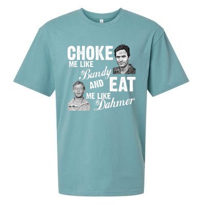 Funny Halloween, Cute Halloween, Choke Me Like Bundy Eat Me Like Dahmer Sueded Cloud Jersey T-Shirt