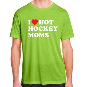 Funny Hockey Cool Gift I Love Hot Hockey Moms Funny Gift Adult ChromaSoft Performance T-Shirt