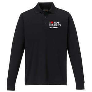 Funny Hockey Cool Gift I Love Hot Hockey Moms Funny Gift Performance Long Sleeve Polo