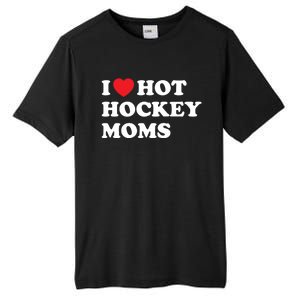 Funny Hockey Cool Gift I Love Hot Hockey Moms Funny Gift Tall Fusion ChromaSoft Performance T-Shirt