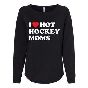 Funny Hockey Cool Gift I Love Hot Hockey Moms Funny Gift Womens California Wash Sweatshirt