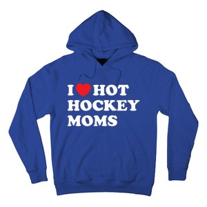 Funny Hockey Cool Gift I Love Hot Hockey Moms Funny Gift Hoodie