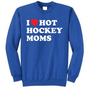 Funny Hockey Cool Gift I Love Hot Hockey Moms Funny Gift Sweatshirt