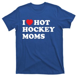 Funny Hockey Cool Gift I Love Hot Hockey Moms Funny Gift T-Shirt