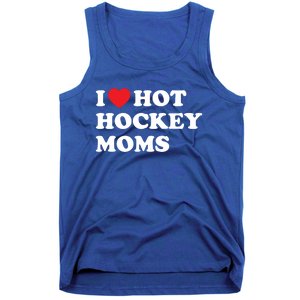 Funny Hockey Cool Gift I Love Hot Hockey Moms Funny Gift Tank Top