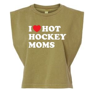 Funny Hockey Cool Gift I Love Hot Hockey Moms Funny Gift Garment-Dyed Women's Muscle Tee