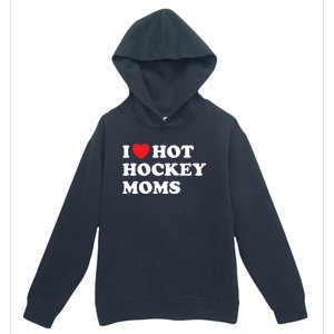 Funny Hockey Cool Gift I Love Hot Hockey Moms Funny Gift Urban Pullover Hoodie