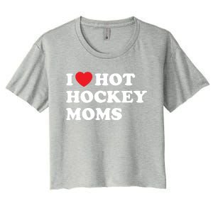 Funny Hockey Cool Gift I Love Hot Hockey Moms Funny Gift Women's Crop Top Tee