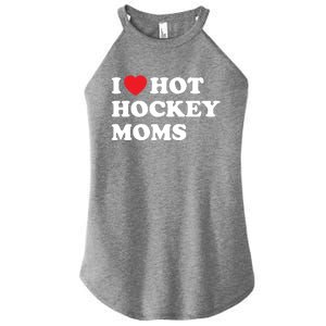 Funny Hockey Cool Gift I Love Hot Hockey Moms Funny Gift Women's Perfect Tri Rocker Tank