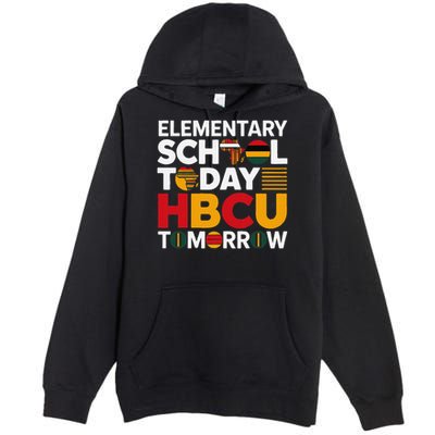 Future HBCU College Elementary School Today HBCU Tomorrow Premium Pullover Hoodie