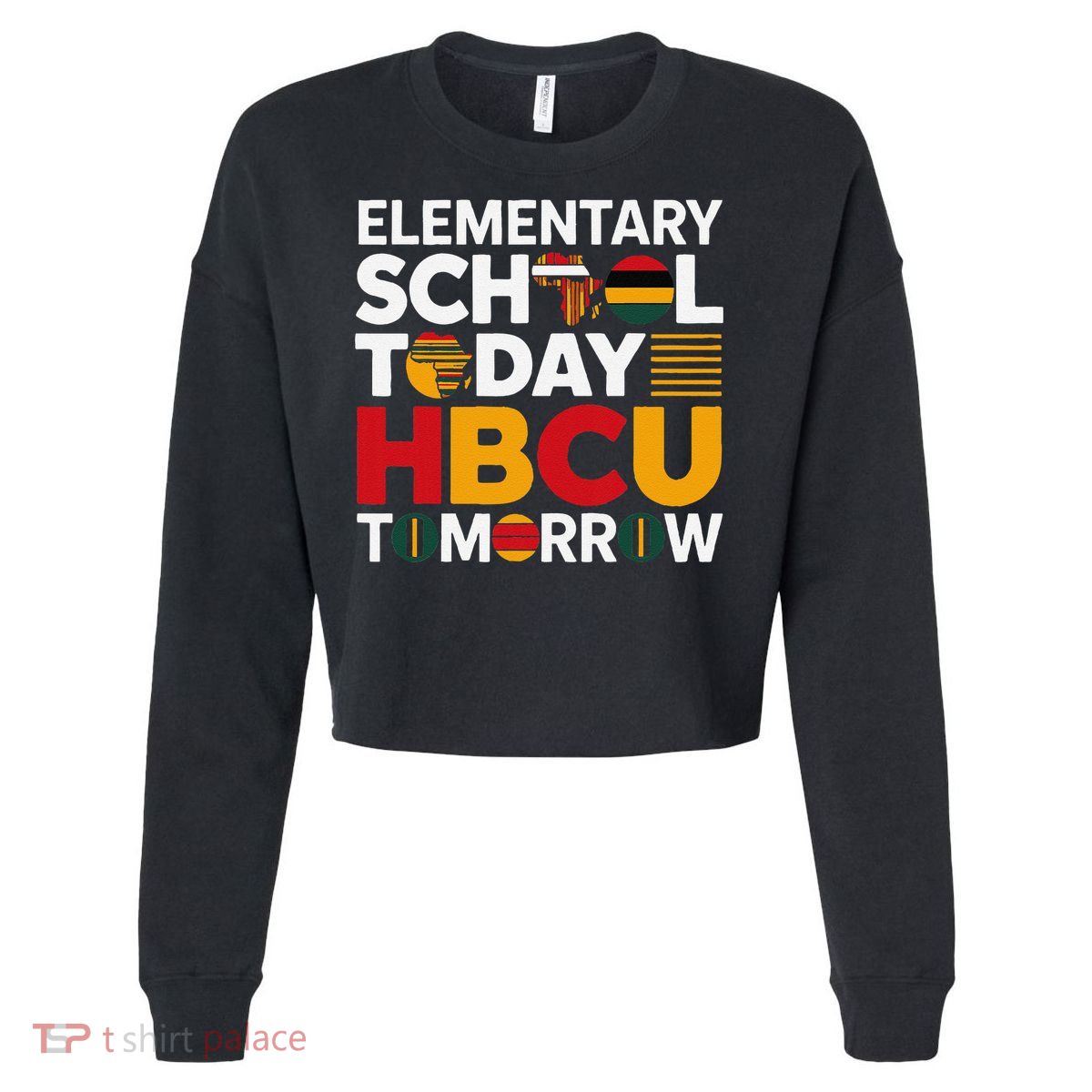 Future HBCU College Elementary School Today HBCU Tomorrow Cropped Pullover Crew