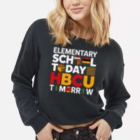 Future HBCU College Elementary School Today HBCU Tomorrow Cropped Pullover Crew